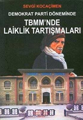 Demokrat Parti Döneminde TBMM’nde Laiklik Tartışmaları - 1