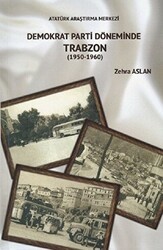 Demokrat Parti Döneminde Trabzon 1950-1960 - Atatürk Araştırma Merkezi