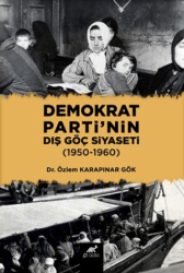 Demokrat Parti`nin Dış Göç Siyaseti 1950-1960 - Paradigma Akademi Yayınları