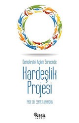 Demokratik Açılım Sürecinde Kardeşlik Projesi - 1
