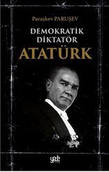 Demokratik Diktatör Atatürk - Yade Kitap