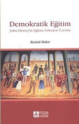 Demokratik Eğitim - John Dewey’in Eğitim Felsefesi Üzerine - Pegem Akademi Yayıncılık