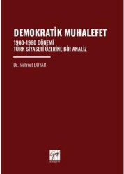 Demokratik Muhalefet 1960-1980 Dönemi Türk Siyaseti Üzerine Bir Analiz - Gazi Kitabevi