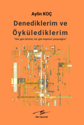 Denediklerim ve Öykülediklerim - Bila Yayıncılık