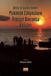 Deney ve Gözlem Temelli Psikolojik Çalışmaların Örgütsel Davranışa Katkıları - Nobel Bilimsel Eserler