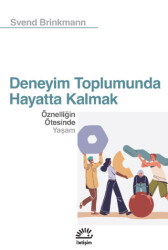 Deneyim Toplumunda Hayatta Kalmak - İletişim Yayınevi