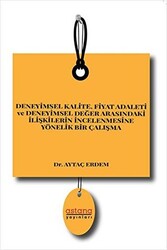Deneyimsel Kalite Fiyat Adaleti ve Deneyimsel Değer Arasındaki İlişkilerin İncelenmesine Yönelik Bir Çalışma - Astana Yayınları