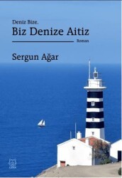 Deniz Bize, Biz Denize Aitiz - Luna Yayınları