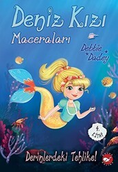 Deniz Kızı Maceraları 4. Kitap Derinlerdeki Tehlike! - Beyaz Balina Yayınları