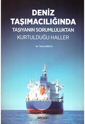Deniz Taşımacılığında Taşıyanın Sorumluluktan Kurtulduğu Haller - Seçkin Yayıncılık