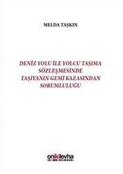 Deniz Yolu ile Yolcu Taşıma Sözleşmesinde Taşıyanın Gemi Kazasından Sorumluluğu - On İki Levha Yayınları