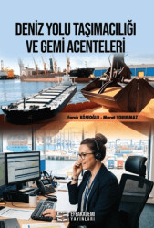 Deniz Yolu Taşımacılığı ve Gemi Acenteleri - Efe Akademi Yayınları