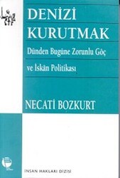 Denizi Kurutmak Dünden Bugüne Zorunlu Göç ve İskan Politikası - Belge Yayınları