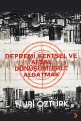 Depremi Kentsel ve Afsal Dönüşümlerle Aldatmak - Cinius Yayınları