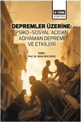 Depremler Üzerine: Psiko-Sosyal Açıdan Adıyaman Depremi ve Etkileri - Eğitim Yayınevi - Bilimsel Eserler