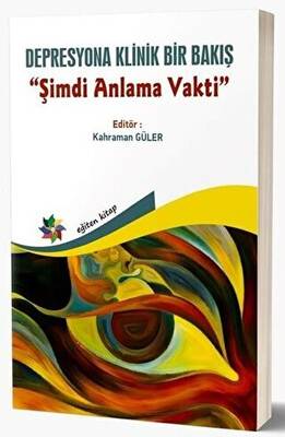 Depresyona Klinik Bir Bakış - Şimdi Anlama Vakti - 1