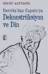 Derrida’dan Caputo’ya Dekonstrüksiyon ve Din - İz Yayıncılık