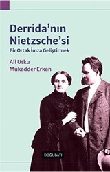 Derrida`nın Nietzsche`si: Bir Ortak İmza Geliştirmek - Doğu Batı Yayınları
