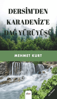 Dersim’den Karadeniz’e Dağ Yürüyüşü - 1