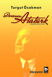 Dersimiz: Atatürk - Bilgi Yayınevi