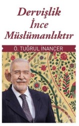 Dervişlik İnce Müslümanlıktır - Sufi Kitap
