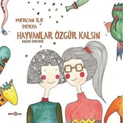 Derya ile Mercan Hayvanlar Özgür Kalsın - Beta Kids