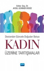 Destandan Güncele Doğudan Batıya Kadın Üzerine Tartışmalar - Nobel Akademik Yayıncılık