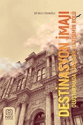 Destinasyon İmajı Oluşturmada Stratejik İletişim Rolü - Necmettin Erbakan Üniversitesi Yayınları
