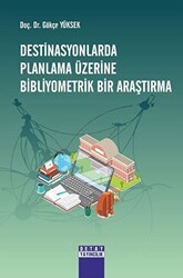 Destinasyonlarda Planlama Üzerine Bibliyometrik Bir Araştırma - Detay Yayıncılık