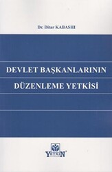 Devlet Başkanlarının Düzenleme Yetkisi - Yetkin Yayınları