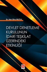 Devlet Denetleme Kurulunun İdari Teşkilat Üzerindeki Etkinliği - Ekin Basım Yayın