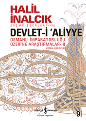 Devlet-i Aliyye: Osmanlı İmparatorluğu Üzerine Araştırmalar 3 - İş Bankası Kültür Yayınları