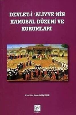 Devlet-i Aliyye`nin Kamusal Düzeni ve Kurumları - 1