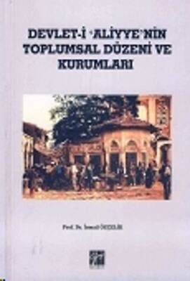 Devlet-i Aliyye`nin Toplumsal Düzeni ve Kurumları - 1