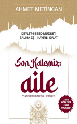 Devlet-i Ebed Müddet: Saliha Eş , Hayırlı Evlat! “Son Kalemiz Aile” - 1