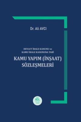 Devlet İhale Kanunu ve Kamu İhale Kanununa Tabi Kamu Yapım İnşaat Sözleşmeleri - 1