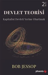 Devlet Teorisi - Kapitalist Devleti Yerine Oturtmak - Phoenix Yayınevi
