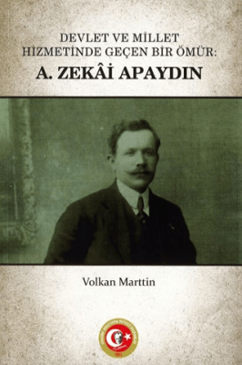 Devlet ve Millet Hizmetinde Geçen Bir Ömür: A. Zekai Apaydın - 1