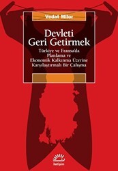 Devleti Geri Getirmek - Türkiye ve Fransa’da Planlama ve Ekonomik Kalkınma Üzerine Karşılaştırmalı Bir Çalışma - İletişim Yayınevi