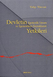 Devletin Egemenlik Unsuru ve Egemenlikten Kaynaklanan Yetkileri - Ankara Okulu Yayınları