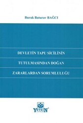 Devletin Tapu Sicilinin Tutulmasından Doğan Zararlardan Sorumluluğu - Yetkin Yayınları