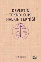 Devletin Teknolojisi Halkın Tekniği - Yazıgen Yayınevi