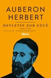 Devletin Zor Gücü - Doğrusu ve Yanlışı - Liberus Yayınları