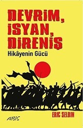 Devrim İsyan Direniş Hikayenin Gücü - Abis Yayıncılık