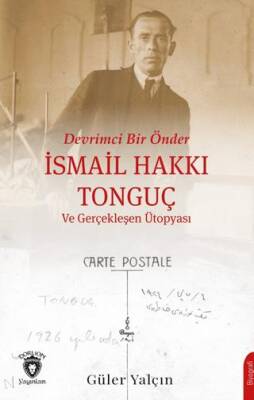Devrimci Bir Önder İsmail Hakkı Tonguç ve Gerçekleşen Ütopyası - 1