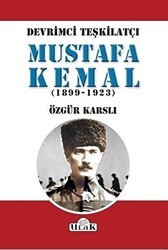 Devrimci Teşkilatçı Mustafa Kemal 1899-1923 - Ulak Yayıncılık