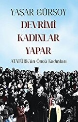 Devrimi Kadınlar Yapar - Atatürk’ün Öncü Kadınları - Destek Yayınları