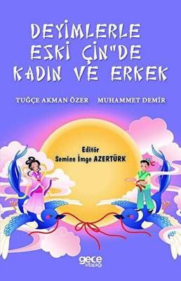 Deyimlerle Eski Çin`de Kadın ve Erkek - 1