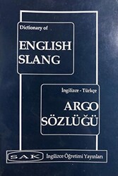 Dictionary of English Slang - İngilizce Türkçe Argo Sözlüğü - SAK İngilizce Öğretimi Yayınları