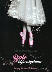 Didem Bekiroğlu ile Bale Öğreniyorum - Akademisyen Kitabevi